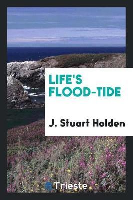 Life's Flood-Tide by J.Stuart Holden image