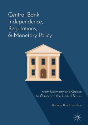 Central Bank Independence, Regulations, and Monetary Policy by Ranajoy Ray Chaudhuri image