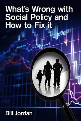 What's Wrong with Social Policy and How to Fix it by Bill Jordan image