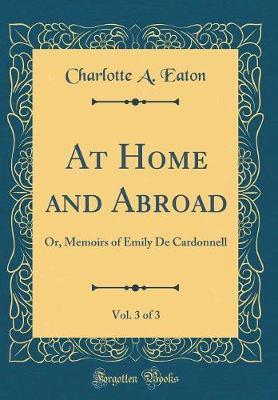 At Home and Abroad, Vol. 3 of 3 by Charlotte A. Eaton image