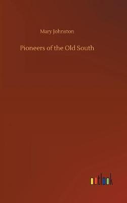 Pioneers of the Old South by Mary Johnston image