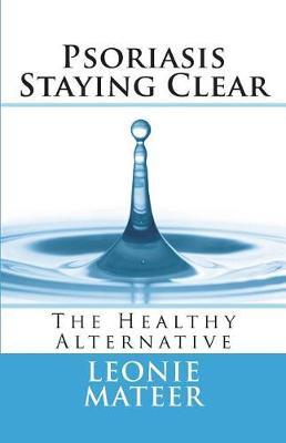 Psoriasis - Staying Clear by Leonie F Mateer image