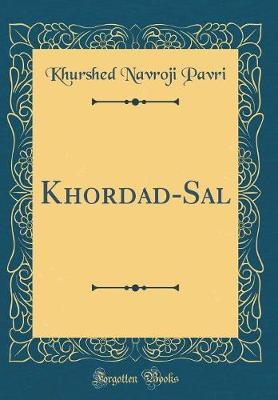 Khordad-Sal (Classic Reprint) by Khurshed Navroji Pavri image