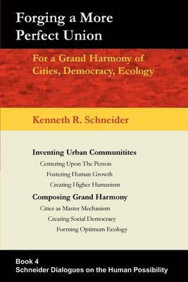 Forging a More Perfect Union: For a Grand Harmony of Cities, Democracy, Ecology by Kenneth R Schneider image