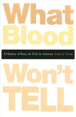 What Blood Won’t Tell by Ariela Julie Gross