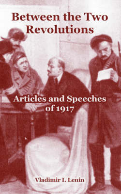 Between the Two Revolutions: Articles and Speeches of 1917 by Vladimir Il?ich Lenin image