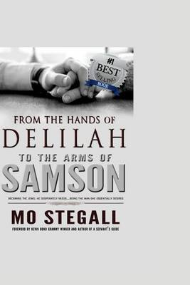 From the Hands of Delilah to the Arms of Samson: Subtitle What's This? Becoming the Jewel He Desperately Needs...Being the Man She Essentially Desires by Mo Stegall image