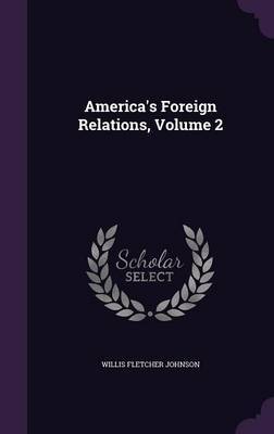 America's Foreign Relations, Volume 2 image