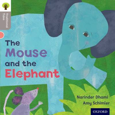 Oxford Reading Tree Traditional Tales: Level 1: The Mouse and the Elephant by Narinda Dhami image