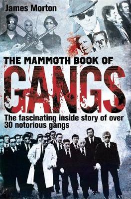 The Mammoth Book of Gangs by James Morton image