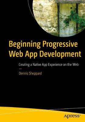 Beginning Progressive Web App Development by Dennis Sheppard image