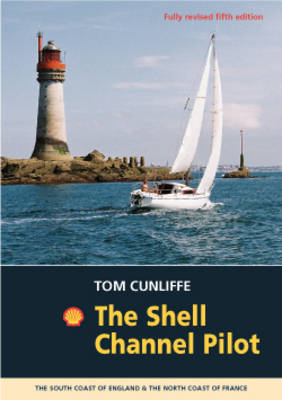 The Shell Channel Pilot: The South Coast of England and the North Coast of France by Tom Cunliffe image