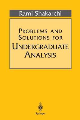 Problems and Solutions for Undergraduate Analysis by Rami Shakarchi image