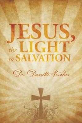 Jesus, the Light to Salvation by Dr Danette Vercher image