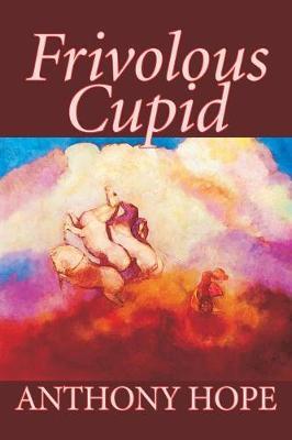 Frivolous Cupid by Anthony Hope image