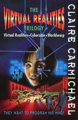 The Virtual Realities Trilogy: Virtual Realities, Cybersaur Worldwarp by Claire Carmichael image
