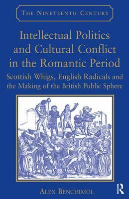 Intellectual Politics and Cultural Conflict in the Romantic Period by Alex Benchimol image