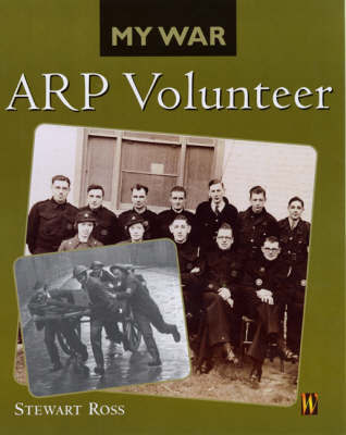 My War: ARP Volunteer on Hardback by Stewart Ross