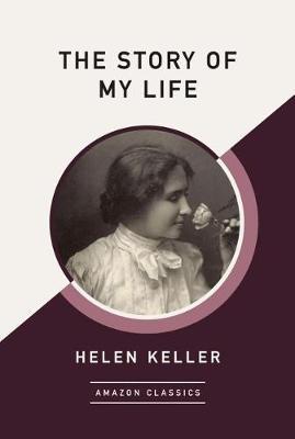 The Story of My Life (AmazonClassics Edition) by Helen Keller image