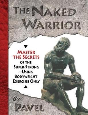 The Naked Warrior by Pavel Tsatsouline image