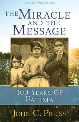 The Miracle and the Message by John C Preiss image