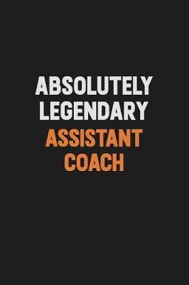 Absolutely Legendary Assistant Coach by Camila Cooper image