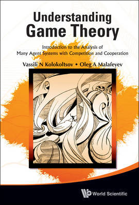 Understanding Game Theory: Introduction To The Analysis Of Many Agent Systems With Competition And Cooperation by Vasily N. Kolokoltsov image