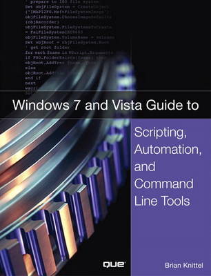 Windows 7 and Vista Guide to Scripting, Automation, and Command Line Tools by Brian Knittel image
