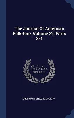 The Journal of American Folk-Lore, Volume 22, Parts 3-4 on Hardback by American Folklore Society