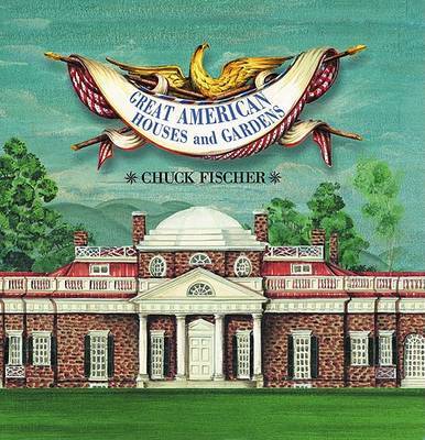 Great American Houses and Gardens by Chuck Fischer image