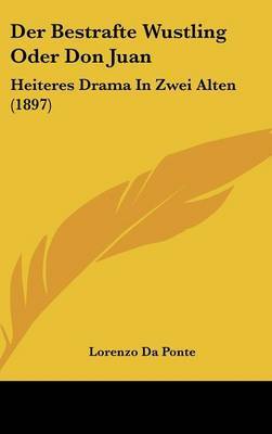 Der Bestrafte Wustling Oder Don Juan: Heiteres Drama in Zwei Alten (1897) by Lorenzo Da Ponte image