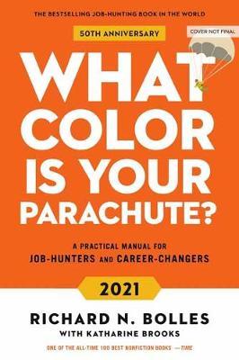 What Colour Is Your Parachute? 2021 by Richard N Bolles