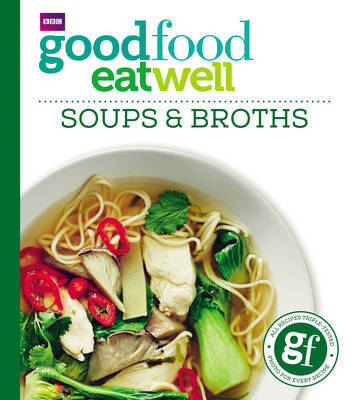 Good Food: Eat Well Soups and Broths by Good Food Guides image