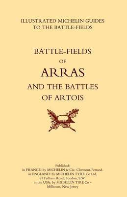 Bygone Pilgrimage. Arras and the Battles of Artois an Illustrated Guide to the Battlefields 1914-1918 by Michelin