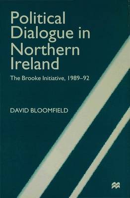 Political Dialogue in Northern Ireland by David Bloomfield image
