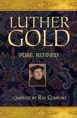 Luther Gold: Pure. Refined. by Sr Ray Comfort image