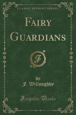 Fairy Guardians (Classic Reprint) by F Willoughby image