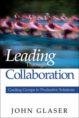 Leading Through Collaboration by John P. Glaser image