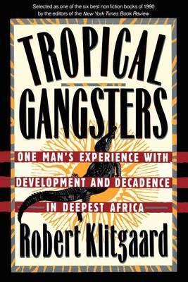 Tropical Gangsters by Robert Klitgaard