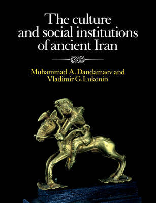 The Culture and Social Institutions of Ancient Iran by Muhammad A. Dandamaev image