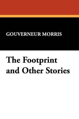 The Footprint and Other Stories by Gouverneur Morris image