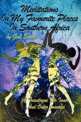 Meditations in My Favourite Places in Southern Africa: A Travelogue for Inner and Outer Jounries by Gail Evans image