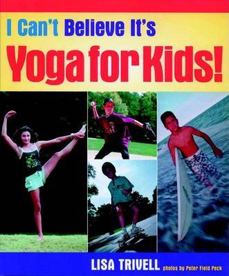 I Can't Believe it's Yoga for Kids by Lisa Trivell image