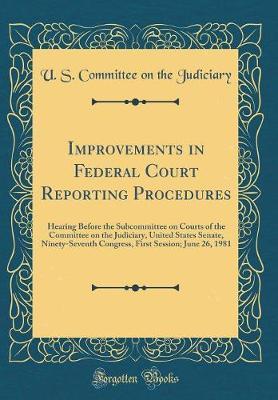 Improvements in Federal Court Reporting Procedures by U S Committee on the Judiciary image
