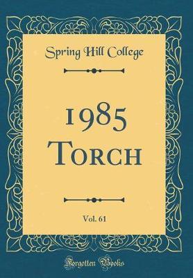 1985 Torch, Vol. 61 (Classic Reprint) by Spring Hill College image