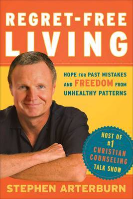Regret Free Living: Tools for Building Strong, Healthy Relationships by Stephen Arterburn image