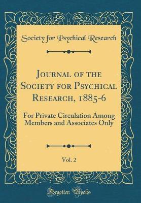 Journal of the Society for Psychical Research, 1885-6, Vol. 2 by Society For Psychical Research image