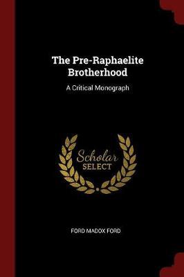 The Pre-Raphaelite Brotherhood by Ford Madox Ford image