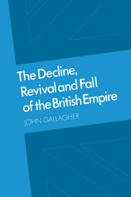 The Decline, Revival and Fall of the British Empire by John Gallagher image