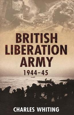 British Liberation Army 1944-45 by Charles Whiting image